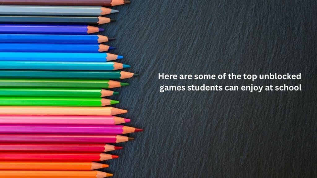 Here are some of the top unblocked games students can enjoy at school