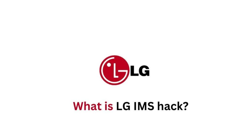 What is LG IMS hack