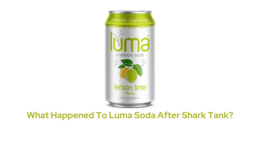 What Happened To Luma Soda After Shark Tank