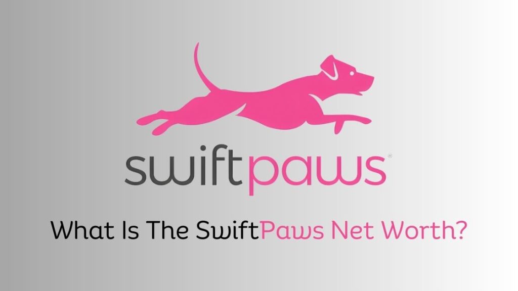 What Is The SwiftPaws Net Worth